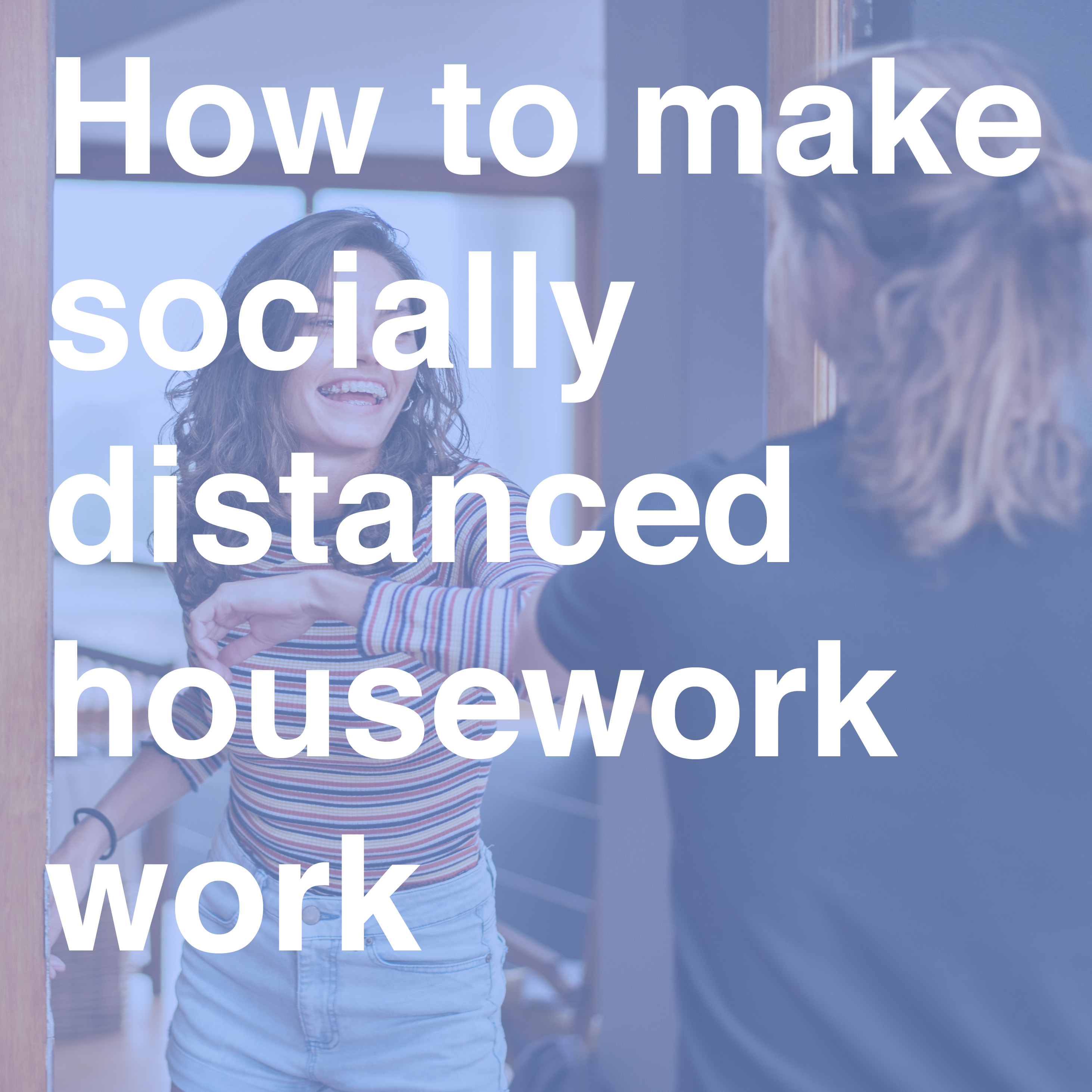 How to make socially distanced housework work