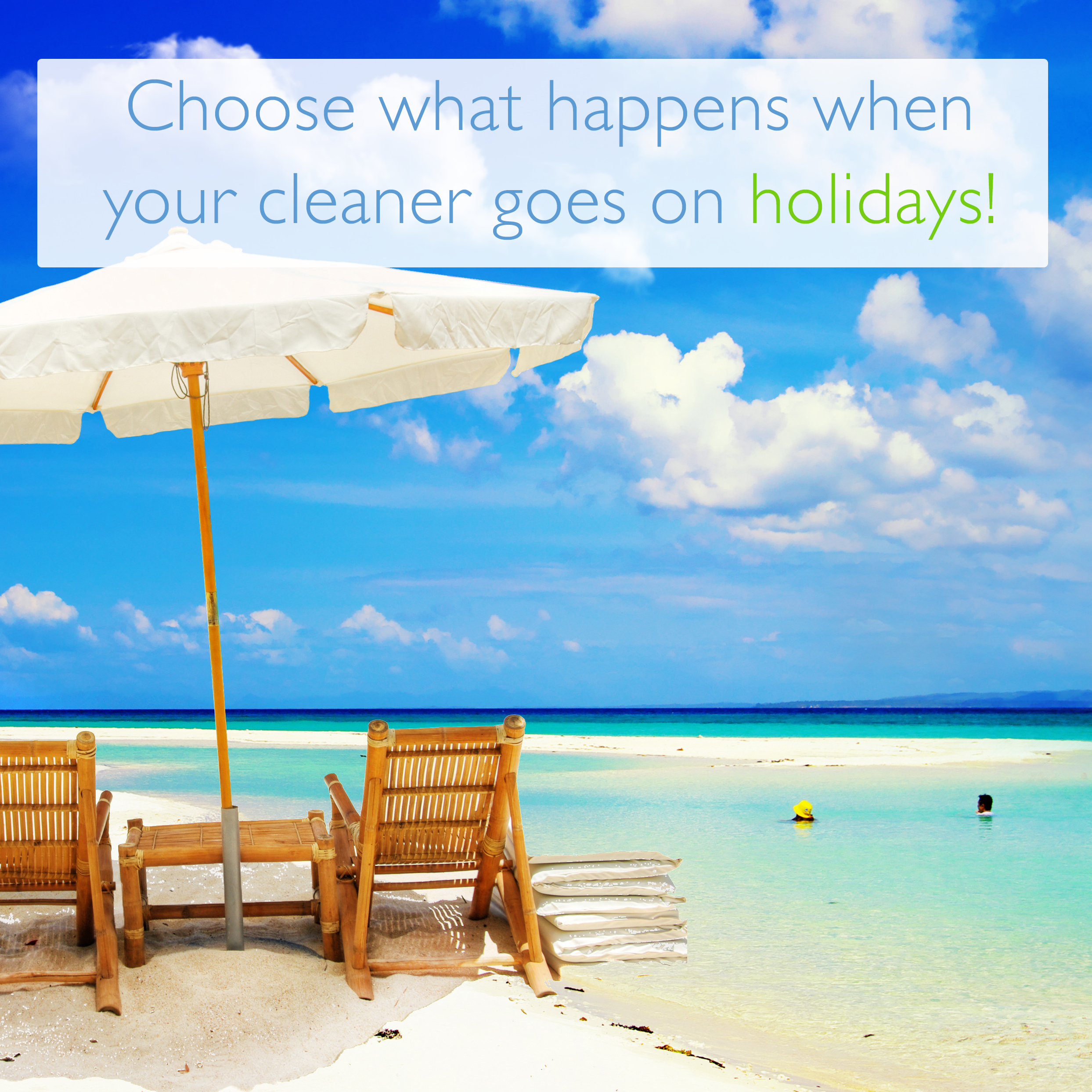 How to choose what happens when your regular cleaner is on holidays!
